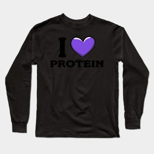 I Love Protein Gym Workout Long Sleeve T-Shirt